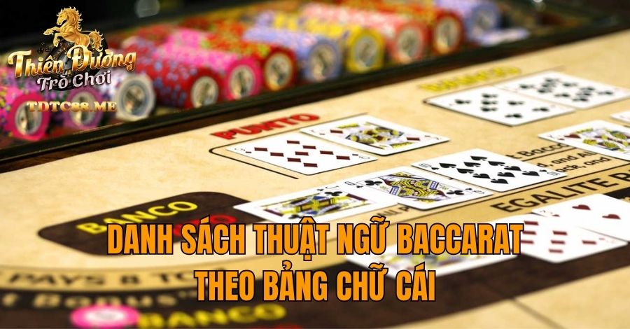 Danh sách thuật ngữ Baccarat theo bảng chữ cái
