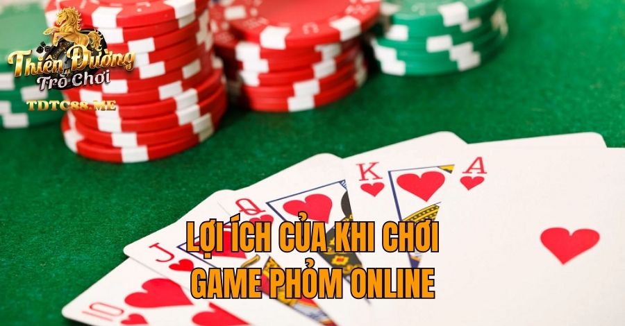 Lợi ích của khi chơi game phỏm online