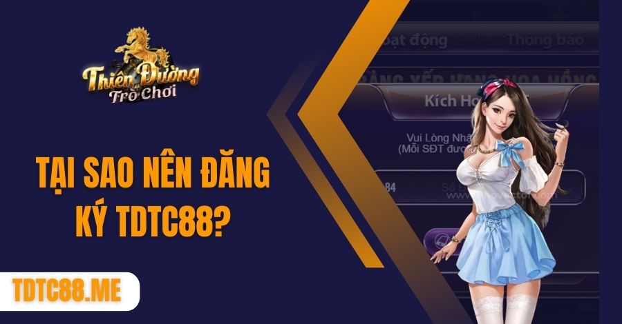 Tại sao nên đăng ký TDTC88