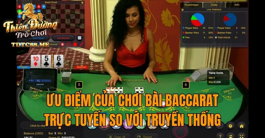 Ưu điểm của chơi bài Baccarat trực tuyến so với truyền thống