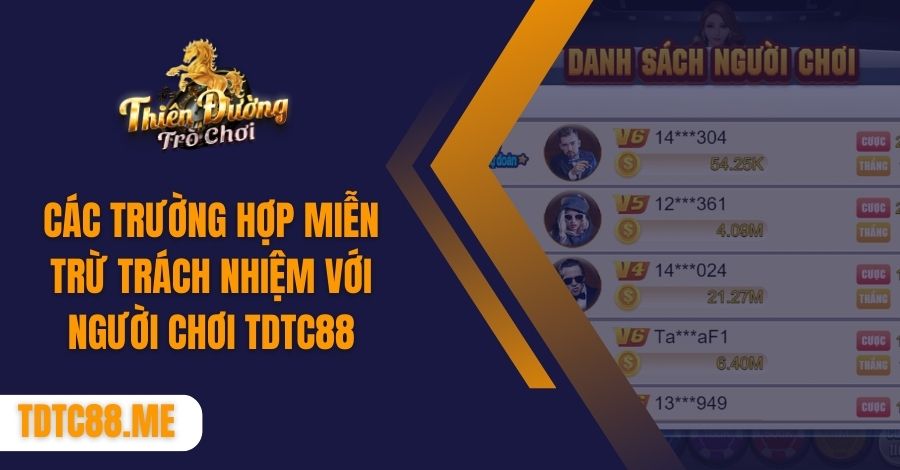 các trường hợp miễn trừ trách nhiệm với người chơi tdtc88