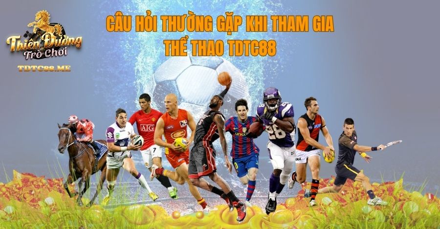 câu hỏi thường gặp thể thao tdtc88