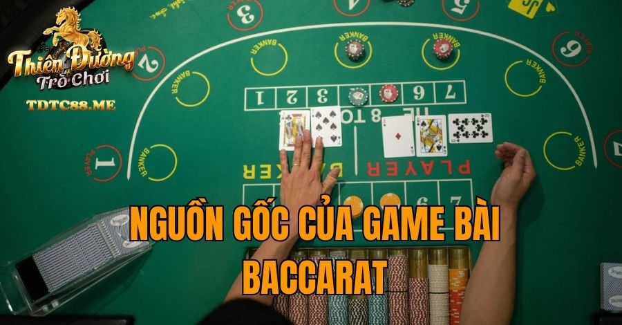nguồn gốc của game bài Baccarat